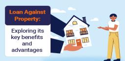 Loan against Property - Advantages & Benefits 