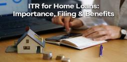 What is ITR, Why is ITR necessary for a Home Loan, & how to File ITR?