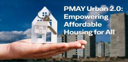 PMAY Urban 2.0: Empowering Affordable Housing for All