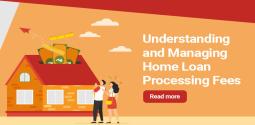 What Are Home Loan Processing Fees? All You Need To Know About Hidden Charges