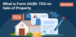 What Is Form 26QB & TDS On the Sale of Property?