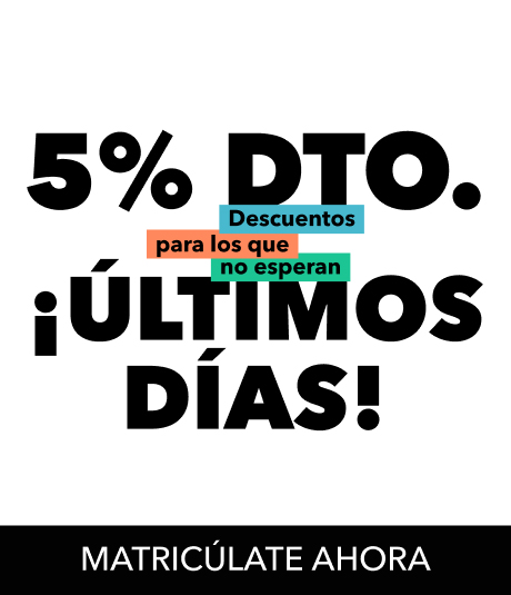 Promoción: 5% de descuento ¡Últimos días! Descuentos para los que no esperan. Matricúlate ahora. 