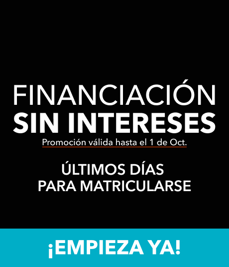 Financiación sin intereses. Promoción válida hasta el 1 de Octubre. Últimos días para matricularse. ¡Empieza ya!