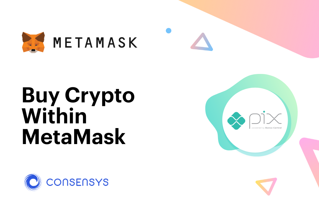 MetaMask宣布與巴西央行支付系統Pix整合，可用法幣BRL買加密貨幣