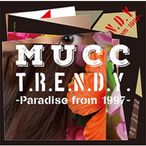 T.R.E.N.D.Y. -Paradise from 1997- [初回生産限定盤] | MUCC