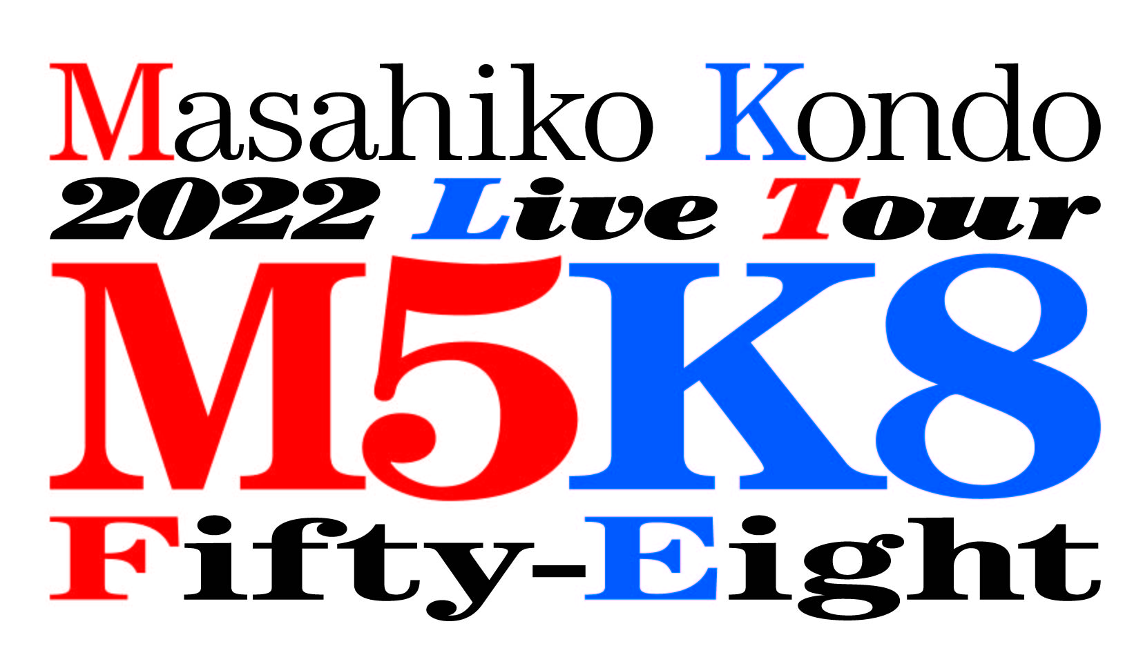 Masahiko KONDO 2022 LiveTour 「M5K8」Fifty-Eight | 近藤真彦