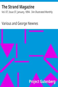 The Strand Magazine: Vol. 07, Issue 37, January, 1894. by Various