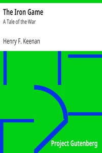 The Iron Game: A Tale of the War by Henry F. Keenan
