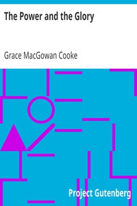 The Power and the Glory by Grace MacGowan Cooke