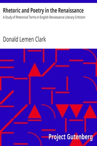 Rhetoric and Poetry in the Renaissance by Donald Lemen Clark