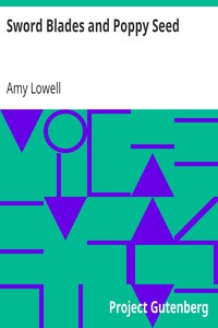 Sword Blades and Poppy Seed by Amy Lowell