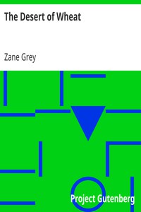 The Desert of Wheat by Zane Grey