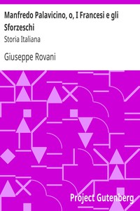 Manfredo Palavicino, o, I Francesi e gli Sforzeschi: Storia Italiana by Rovani