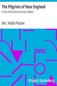 The Pilgrims of New England by Mrs. Webb-Peploe