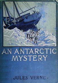 An Antarctic Mystery by Jules Verne