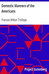 Domestic Manners of the Americans by Frances Milton Trollope