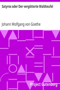 Satyros oder Der vergötterte Waldteufel by Johann Wolfgang von Goethe