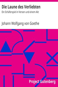 Die Laune des Verliebten by Johann Wolfgang von Goethe