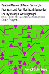 Personal Memoir of Daniel Drayton, for Four Years and Four Months a Prisoner
