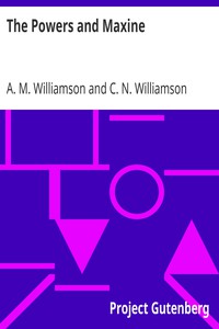 The Powers and Maxine by A. M. Williamson and C. N. Williamson