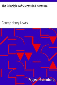 The Principles of Success in Literature by George Henry Lewes