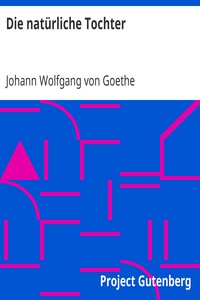 Die natürliche Tochter by Johann Wolfgang von Goethe