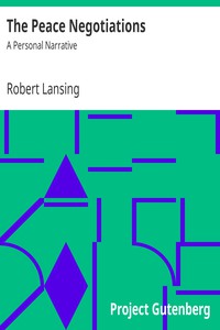 The Peace Negotiations: A Personal Narrative by Robert Lansing