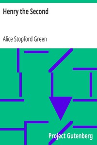 Henry the Second by Alice Stopford Green