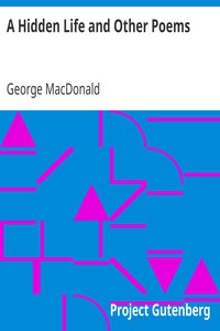 A Hidden Life and Other Poems by George MacDonald