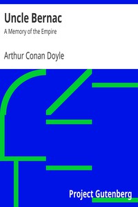 Uncle Bernac: A Memory of the Empire by Arthur Conan Doyle