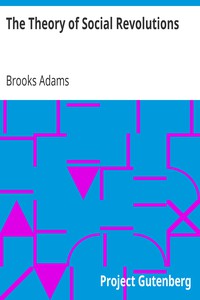 The Theory of Social Revolutions by Brooks Adams