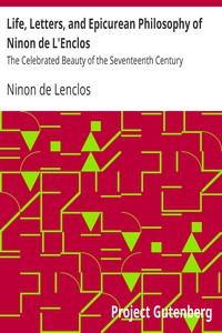 Life, Letters, and Epicurean Philosophy of Ninon de L'Enclos by Ninon de Lenclos