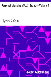 Personal Memoirs of U. S. Grant — Volume 1 by Ulysses S. Grant