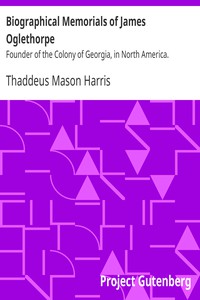 Biographical Memorials of James Oglethorpe by Thaddeus Mason Harris