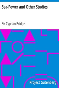 Sea-Power and Other Studies by Sir Cyprian Bridge