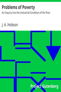 Problems of Poverty: An Inquiry into the Industrial Condition of the Poor by Hobson