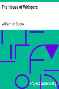 The House of Whispers by William Le Queux