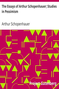 The Essays of Arthur Schopenhauer; Studies in Pessimism by Arthur Schopenhauer