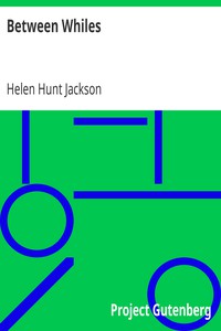 Between Whiles by Helen Hunt Jackson