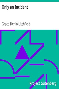 Only an Incident by Grace Denio Litchfield