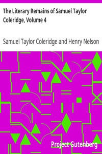 The Literary Remains of Samuel Taylor Coleridge, Volume 4 by Coleridge