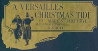 A Versailles Christmas-Tide by Mary Stuart Boyd