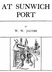 At Sunwich Port, Part 2. by W. W. Jacobs