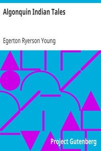 Algonquin Indian Tales by Egerton Ryerson Young