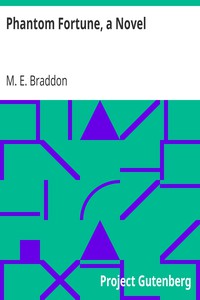 Phantom Fortune, a Novel by M. E. Braddon