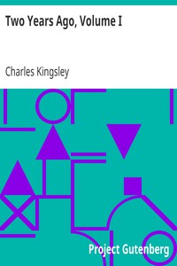 Two Years Ago, Volume I by Charles Kingsley