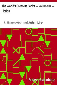 The World's Greatest Books — Volume 04 — Fiction by J. A. Hammerton and Arthur Mee