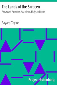 The Lands of the Saracen by Bayard Taylor