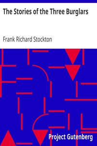 The Stories of the Three Burglars by Frank Richard Stockton