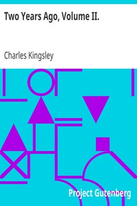 Two Years Ago, Volume II. by Charles Kingsley